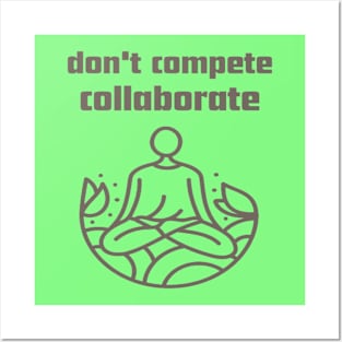 Don't compete collaborate. Posters and Art